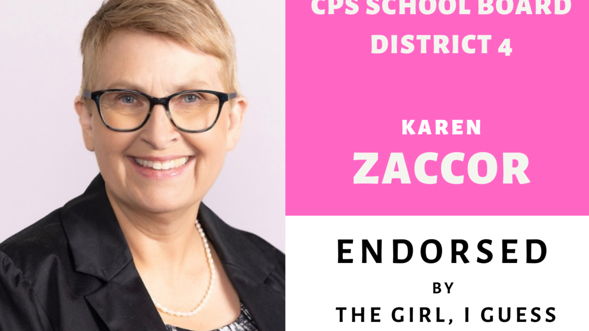 CPS School Board District 4 Karen Zaccor Endorsed by The Girl I Guess Voter Guide